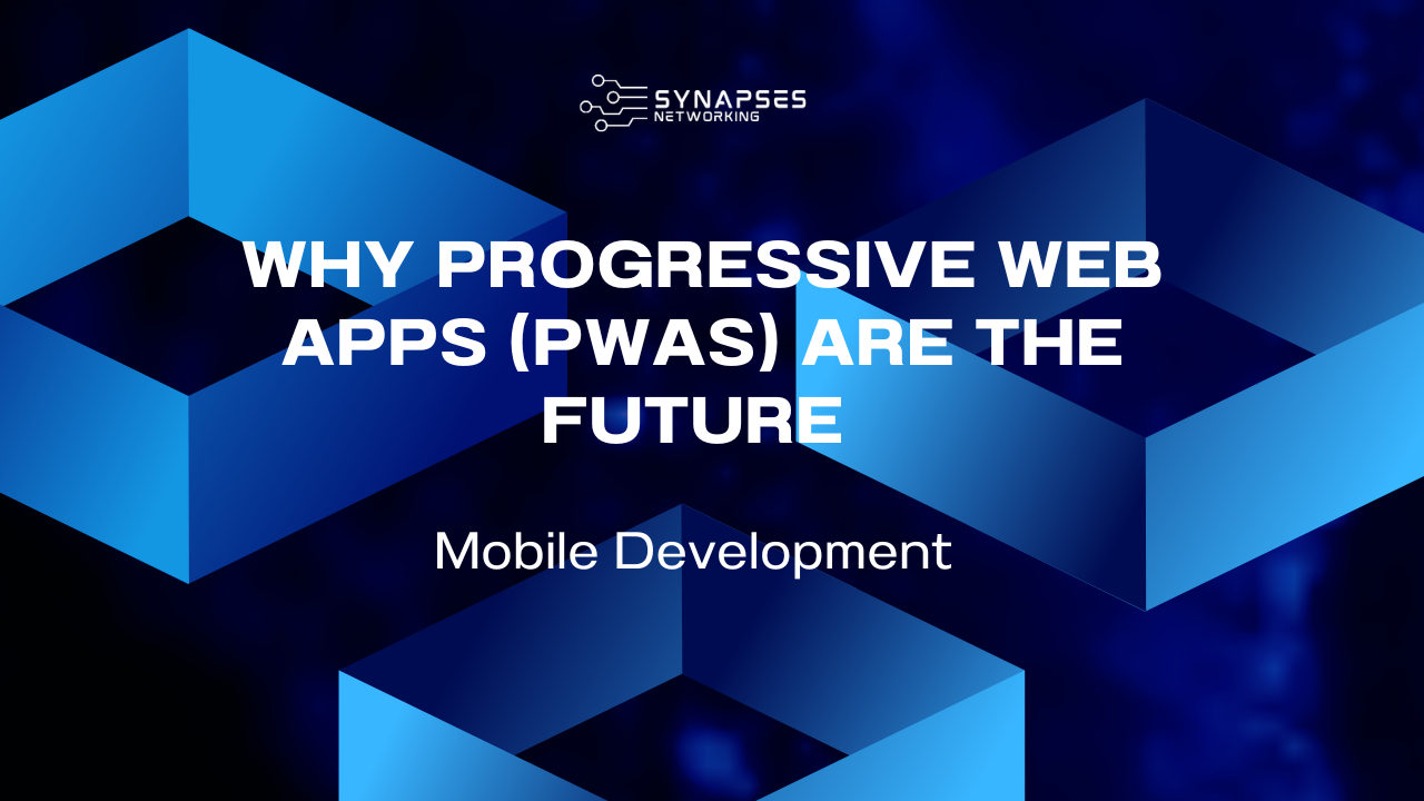 Why Progressive Web Apps (PWAs) are the Future of Mobile Development